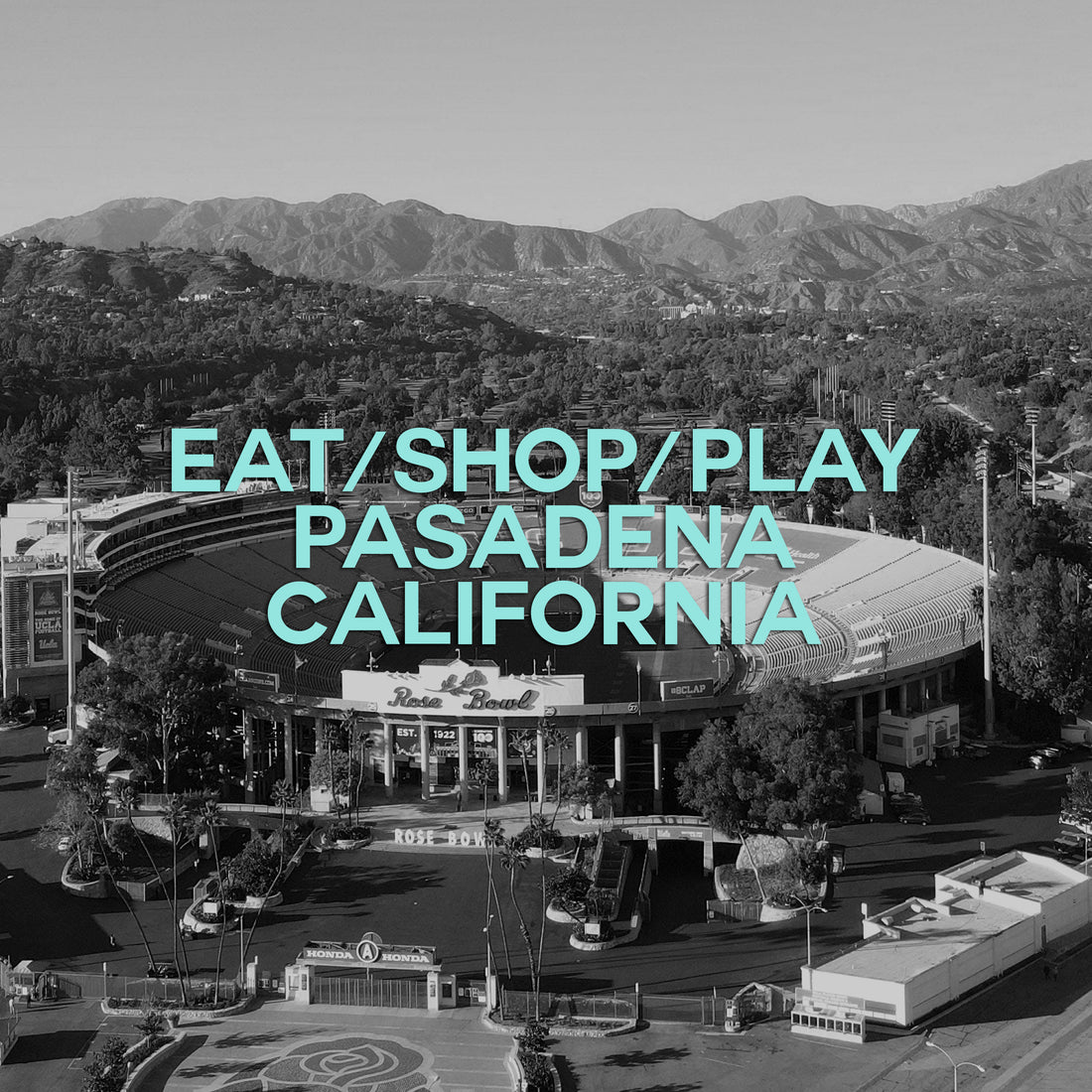 Eat / Shop / Play - Pasadena, California